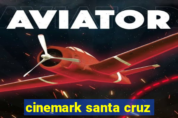 cinemark santa cruz